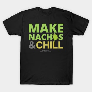 Make nachos and chill T-Shirt